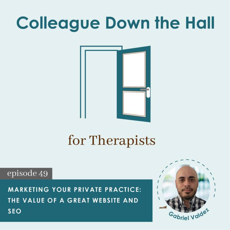 49. Marketing Your Private Practice: The Value of a Great Website and SEO with Gabriel Valdez