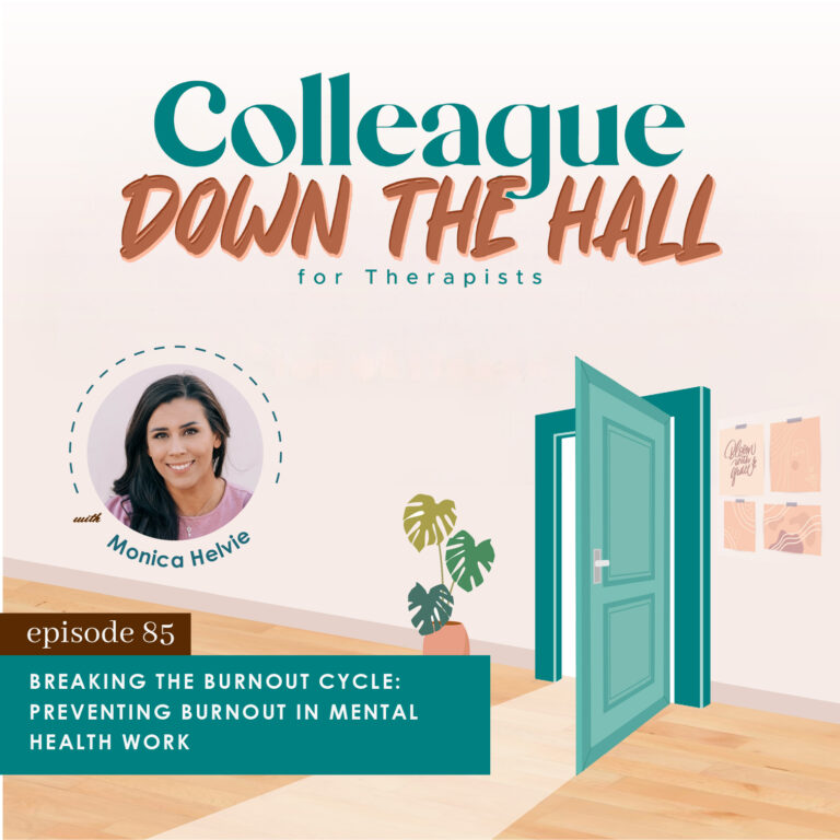 85. Breaking the Burnout Cycle: Preventing Burnout in Mental Health Work with Monica Helvie